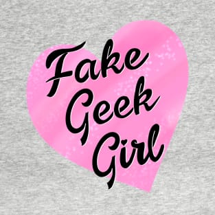 Fake Geek Girl T-Shirt